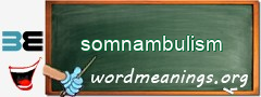 WordMeaning blackboard for somnambulism